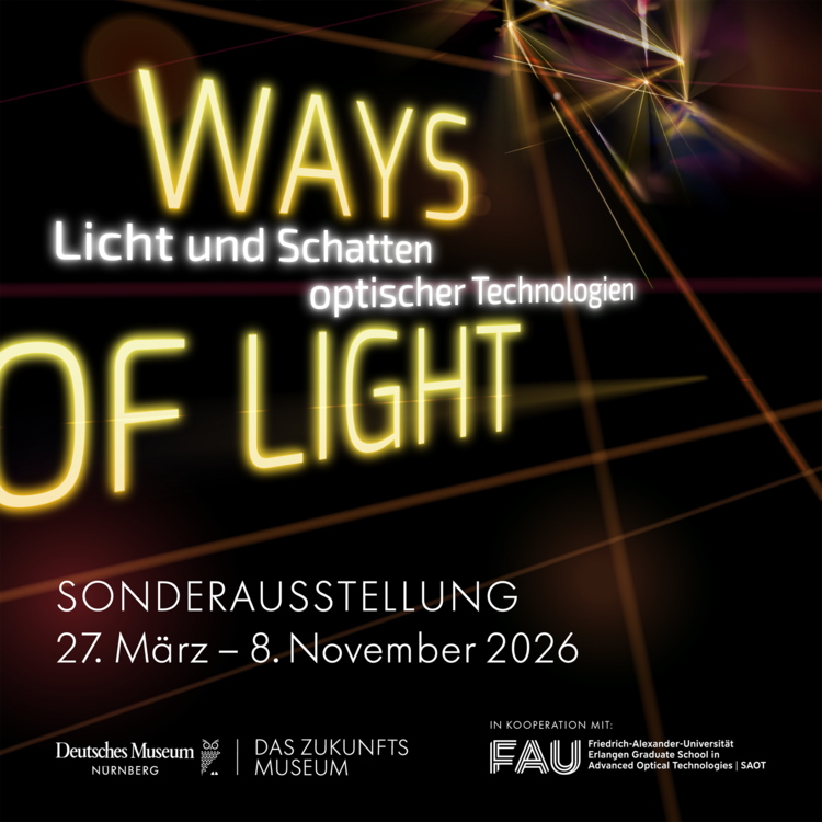 Plakatmotiv für die Sonderausstellung "Ways of Light" mit neon-gelben Schriftzügen auf schwarzem Grund, zusätzlichem weißen Text "Licht und Schatten optischer Technologien", Veranstaltungsdaten "Sonderausstellung 27. März – 8. November 2026", abstrakte Lichtstrahlen- und Prisma-Grafik oben rechts sowie Logoleiste unten mit "Deutsches Museum Nürnberg", "Das Zukunfts Museum" und Kooperationshinweis "FAU Friedrich-Alexander-Universität Erlangen".