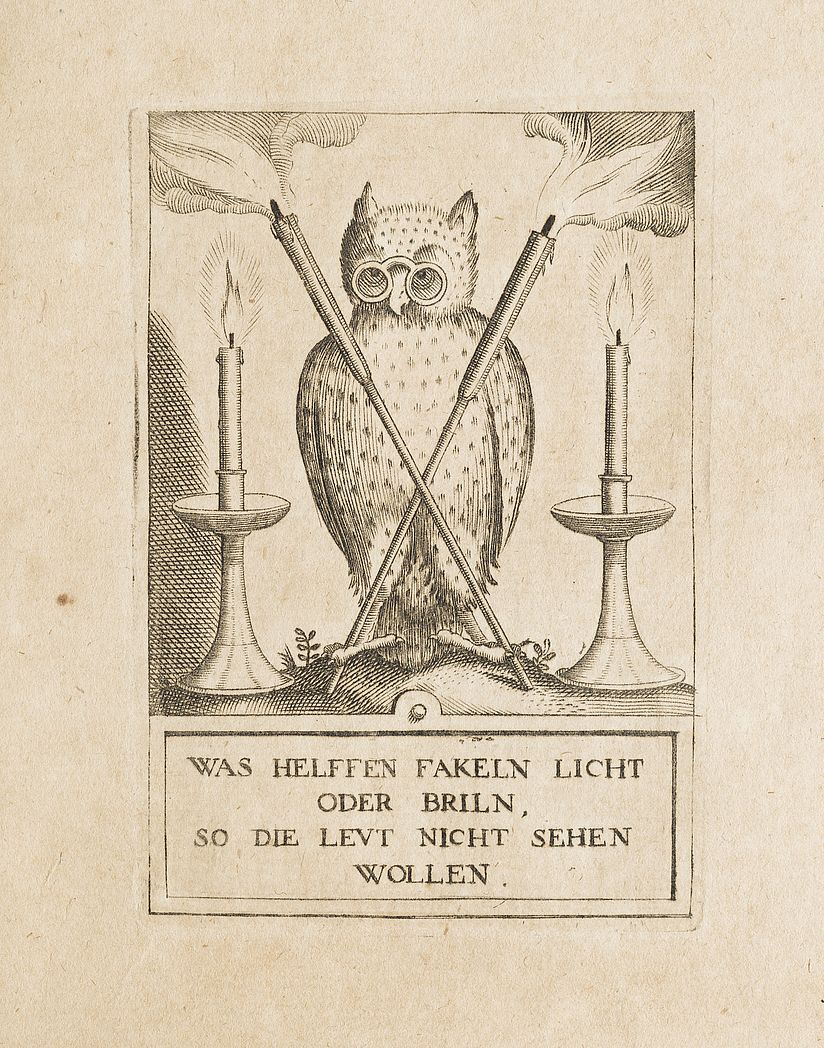 Eule als Symbol der Weisheit mit Spruch: Was helffen Fakeln Licht oder Briln, so die Leut nicht sehen wollen. 