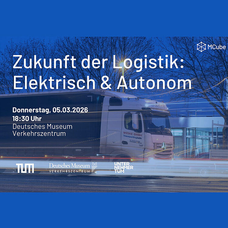Veranstaltungsplakat "Zukunft der Logistik: Elektrisch & Autonom" mit halbtransparentem Foto eines LKWs bei Nacht; Text: Donnerstag, 05.03.2026 18:30 Uhr, Deutsches Museum Verkehrszentrum; Logos von TUM, Deutsches Museum Verkehrszentrum, UnternehmerTUM und MCube; blau getönter Hintergrund mit Lichtspuren und Bäumen.