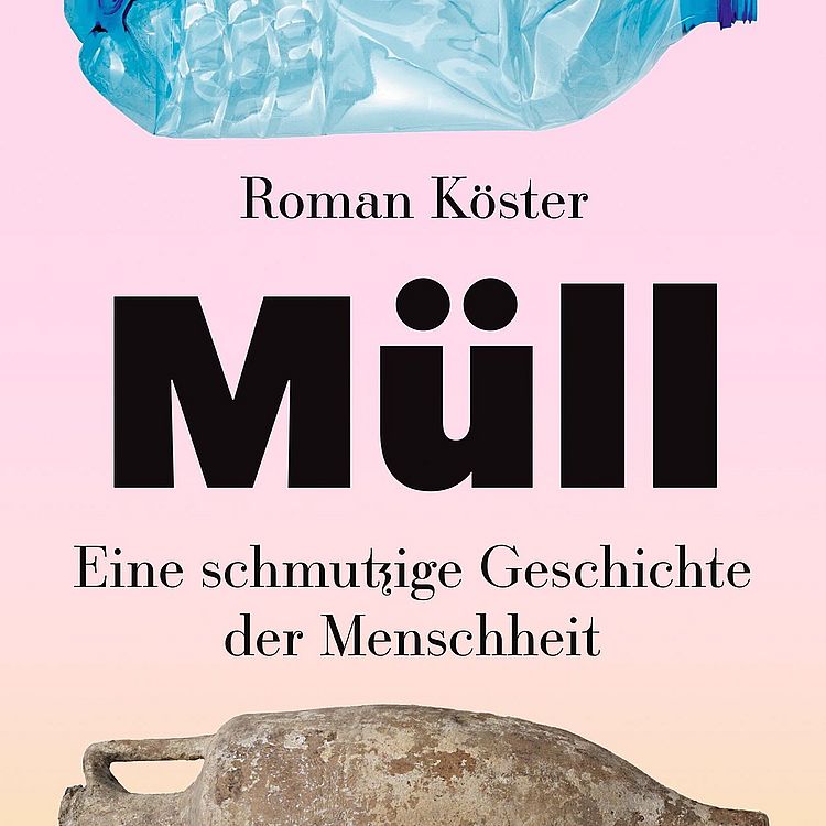 Buchcover "Müll – Eine schmutzige Geschichte der Menschheit" zeigt eine leere, zerdrückte Plastikflasche ohne Deckel und eine Amphore.